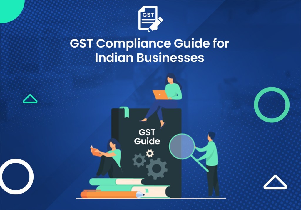 GST Compliance Guide for Indian Businesses
