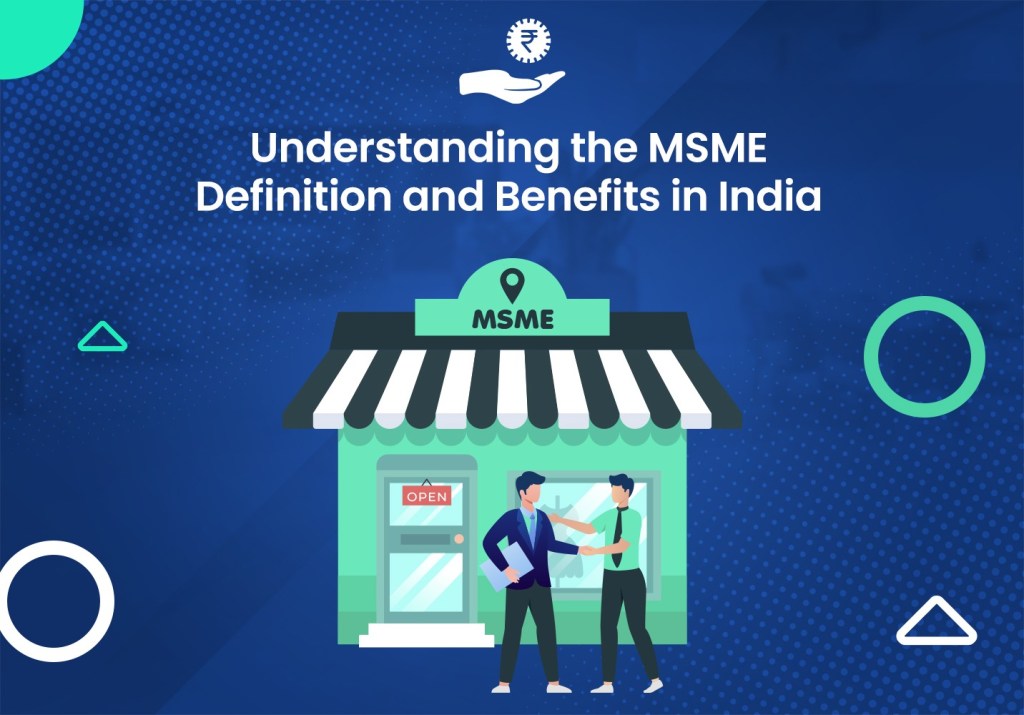 Understanding the MSME Definition and Benefits in India