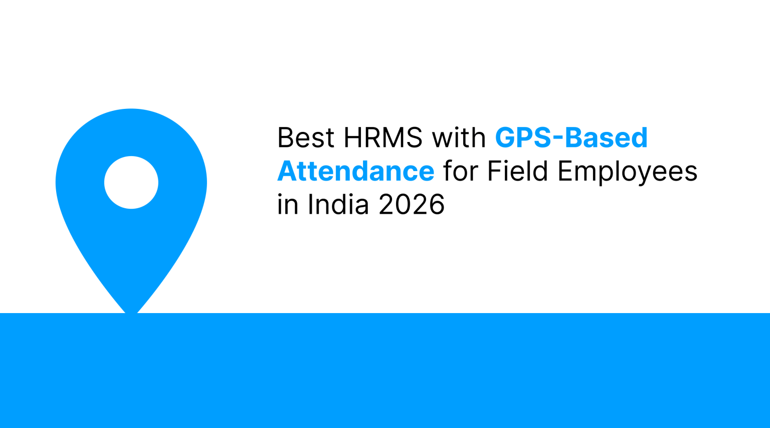 Best HRMS with GPS-Based Attendance for Field Employees in India 2026 ...