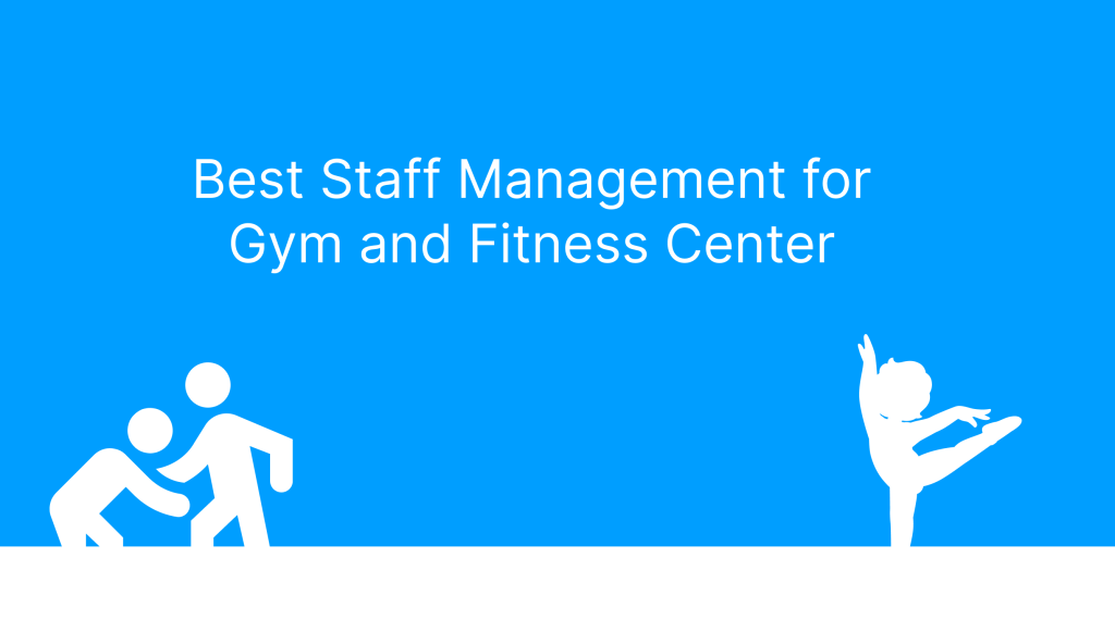Best Staff Management for Gym and Fitness Center