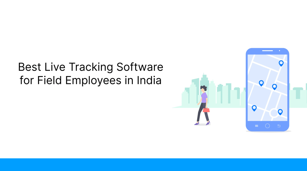 Best Live Tracking Software for Field Employees in India