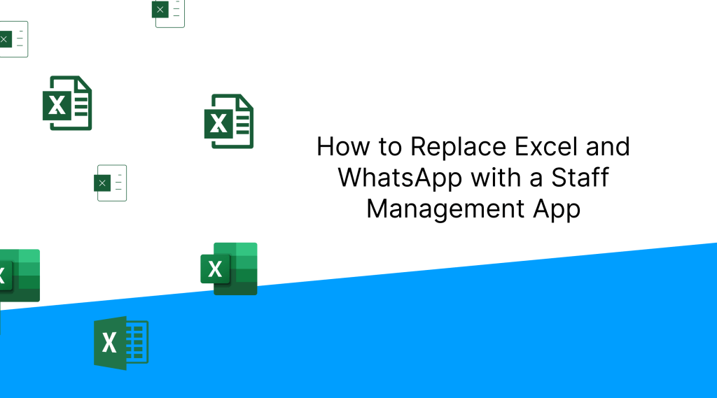 How to Replace Excel and WhatsApp with a Staff Management App