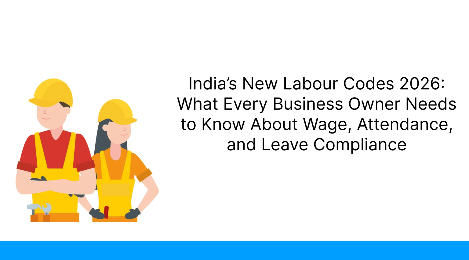 India’s New Labour Codes 2026: What Every Business Owner Needs to Know ...