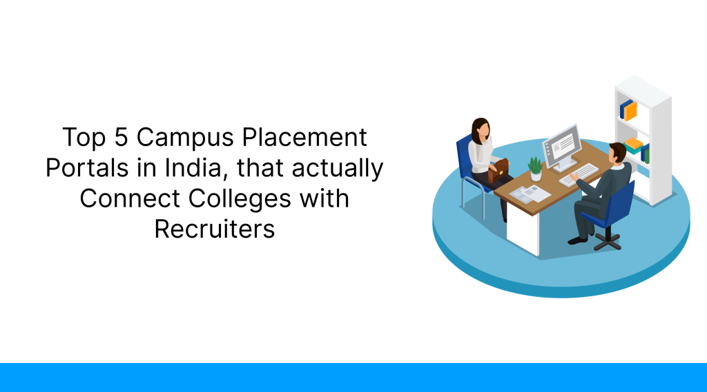 Top 5 Campus Placement Portals in India, that actually Connect Colleges with Recruiters