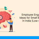 Employee Engagement Ideas for Small Businesses in India (Low-Budget)