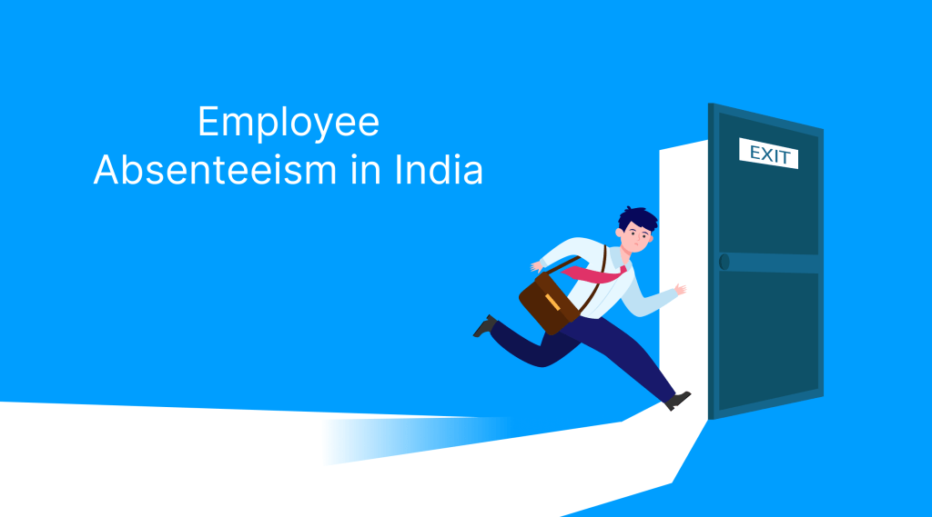 Employee Absenteeism in India: 2026 Statistics, Cost & How to Reduce It