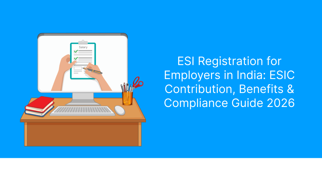 ESI Registration for Employers in India_ ESIC Contribution, Benefits & Compliance Guide 2026