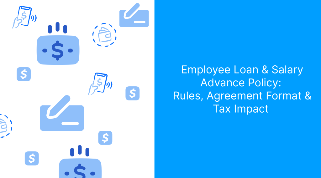 Employee Loan & Salary Advance Policy_ Rules, Agreement Format & Tax Impact