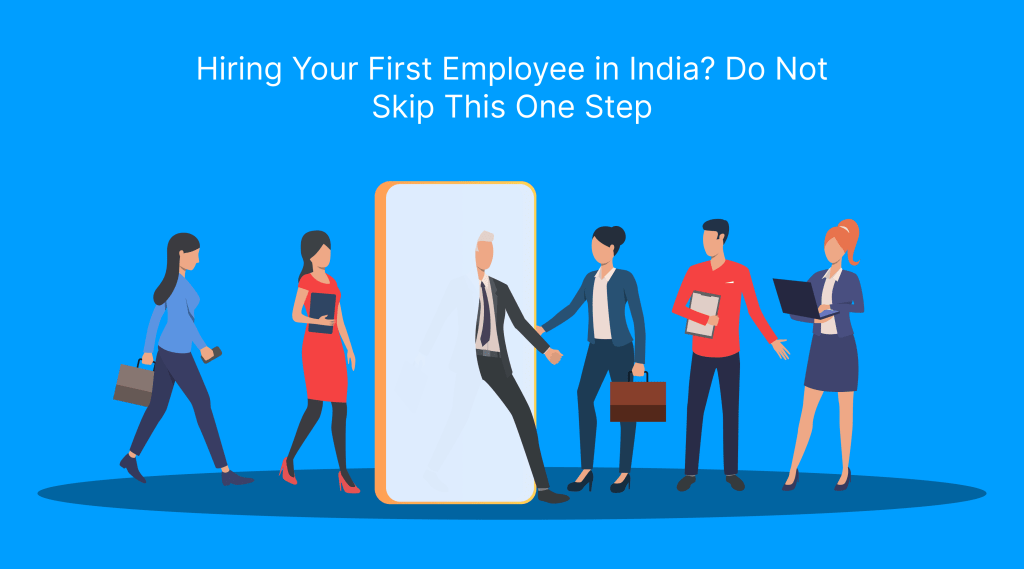 Hiring Your First Employee in India_ Do Not Skip This One Step