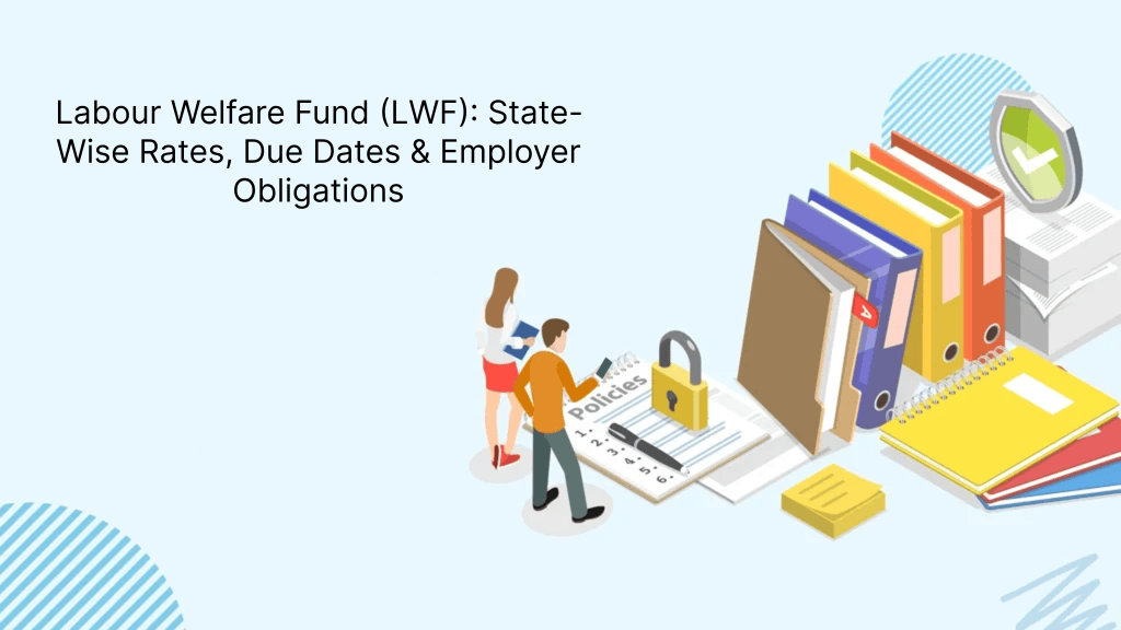 Labour Welfare Fund (LWF)_ State-Wise Rates, Due Dates & Employer Obligations