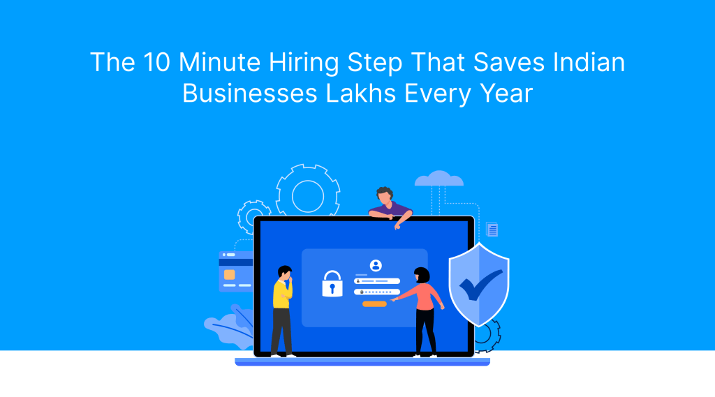 The 10 Minute Hiring Step That Saves Indian Businesses Lakhs Every Year