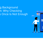 Post-Hiring Background Verification_ Why Checking Employees Once Is Not Enough